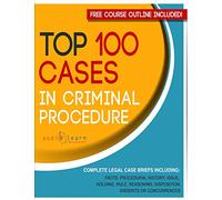 Top 100 Cases in Criminal Procedure: Legal Briefs (Legal Case Briefs)