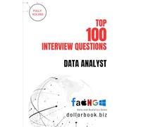 Top 100 Data Analyst Interview questions: Fully Solved: Stand Out with Practical, Data-Driven Interview Answers (Top 100 Interview Questions: Data and Analytics Series)