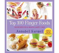 Top 100 Finger Foods: 100 Recipes for a Healthy, Happy Child