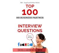 Top 100 HR Business Partner Interview questions: Fully Solved! (Top 100 Interview Questions: HR, Legal and Other Series)