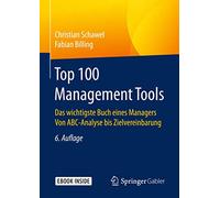 Top 100 Management Tools: Das wichtigste Buch eines Managers Von ABC-Analyse bis Zielvereinbarung