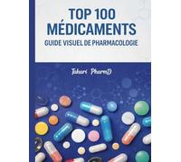 TOP 100 MÉDICAMENTS GUIDE VISUEL DE PHARMACOLOGIE : illustrations à colorier, quiz interactifs par famille de médicaments et fiches mémo pour une révision efficace .