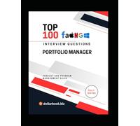 Top 100 Portfolio Manager Interview questions: Fully Solved: Master the Interview with Vision and Execution (Top 100 Interview Questions: Product and Program Management Series)