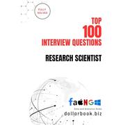 Top 100 Research Scientist Interview questions: Fully Solved: Demonstrate Depth and Rigor in Scientific Interviews (Top 100 Interview Questions: Data and Analytics Series)