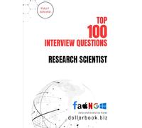 Top 100 Research Scientist Interview questions: Fully Solved: Demonstrate Depth and Rigor in Scientific Interviews (Top 100 Interview Questions: Data and Analytics Series)