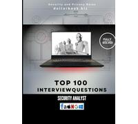 Top 100 Security Analyst Interview questions: Fully Solved: Show Real-Time Threat Insight and Analysis Skills (Top 100 Interview Questions: Security and Privacy Series)