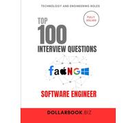 Top 100 Software Engineer Interview questions: Fully Solved: From DSA to System Design, Ace Every SE Interview (Top 100 Interview Questions: Technology and Engineering Series)