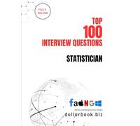 Top 100 Statistician Interview questions: Fully Solved: Ace Statistical Interviews with Clarity and Practical Know-how (Top 100 Interview Questions: Data and Analytics Series)