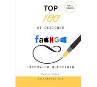 Top 100 UI Designer Interview questions: Fully Solved: Impress with Clean, User-Centered Design Thinking (Top 100 Interview Questions: Design Series)