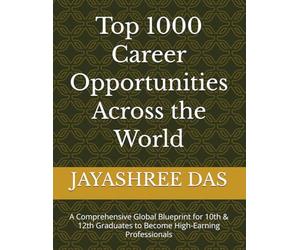Top 1000 Career Opportunities Across the World: A Comprehensive Global Blueprint for 10th & 12th Graduates to Become High-Earning Professionals