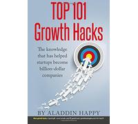 TOP 101 Growth Hacks: The best growth hacking ideas that you can put into practice right away