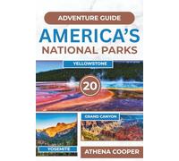 Top 20 America's National Parks Adventure Guide
