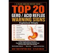 TOP 20 GERD / ACID REFLUX WARNING SIGNS: A Plain-English Guide to Heartburn, Regurgitation, Chest Discomfort, Chronic Cough and Every Major Reflux Warning Sign.