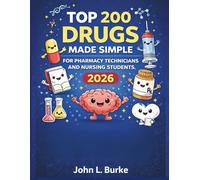 Top 200 Drugs Made Simple for Pharmacy Technicians and Nursing Students 2026: High-Yield Pharmacology Study Guide with Memory Tricks, Mechanism of ... Pass PTCB and Nursing Exams with Confidence