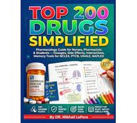 Top 200 Drugs Simplified: Pharmacology Guide for Nurses, Pharmacists & Students - Dosages, Side Effects, Interactions, Memory Tools for NCLEX, PTCB, USMLE, NAPLEX