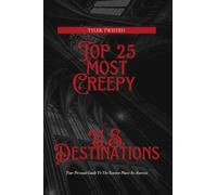 Top 25 Most Creepy U.S. Destinations: Your Personal Guide To The Scariest Places In America