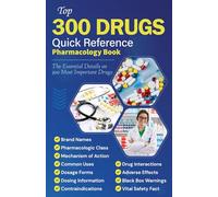 Top 300 drugs Quick Reference Pharmacology Book: "The Essential Details on The 300 Most Important Drugs"