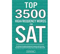 Top 3500 High-Frequency Words for SAT: The Ultimate Vocabulary Ranked by Frequency with Sentence Examples Extracted from Previous Tests to Help You Master SAT