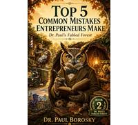 Top 5 Common Mistakes Entrepreneurs Make: Dr. Paul's Fabled Forest (The Organize-Plan-Grow Chronicles of Doctor Owl of the Lone Oak)