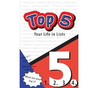 Top 5 - Your Life in Lists - What are Your Top 5?: Over 100 Categories of "Top 5" Lists to Make | Compare with Friends, Family, and Co-workers | Fun Date Night or Group Activity