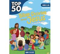 Top 50 Bible Stories About Jesus For Elementary: Ages 5-10
