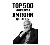 Top 500 Greatest Jim Rohn Quotes (Great People Quote Series)