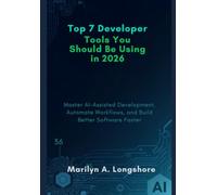 Top 7 Developer Tools You Should Be Using in 2026: Master AI-Assisted Development, Automate Workflows, and Build Better Software Faster