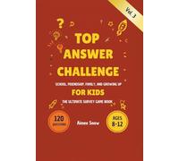 Top Answer Challenge Volume 3 - Kid Life Edition: 120 Family Game Night Survey Questions for Kids Ages 8-10: School, Friendship, Family, Creativity, ... - The Ultimate Survey Game Book For Kids)