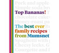 Top Bananas!: The Best Ever Family Recipes from Mumsnet