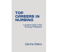 TOP CAREERS IN NURSING: Lucrative Jobs in the Nursing Profession: 11 (COMPETITIVE CAREERS AND PROFESSION)
