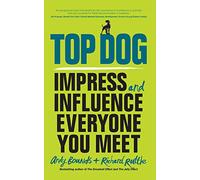 Top Dog: Impress and Influence Everyone You Meet