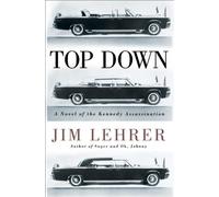 Top Down: A Novel of the Kennedy Assassination