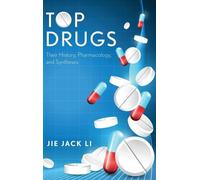 Top Drugs Their History, Pharmacology, Syntheses by Jie Jack Li 9780199362585