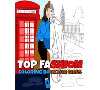 TOP Fashion Coloring Book For Girls: Play With Colors And Textures, And Let This Book Be Your First Step Into The World Of Fashion