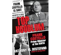 Top Hoodlum: Frank Costello, Prime Minister of the Mafia