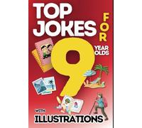 Top Jokes for 9 Year Olds: The Ultimate Joke Book for 9 Year Olds - Over 200 Easy-to-understand Hilarious Jokes with Cute Illustrations- Perfect for Sharing with Friends and Family & Great as a Gift