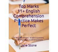 Top Marks 11+ English Comprehension Practice Makes Perfect: 26 Tests (with answers) - 10 with 12 questions, 10 with 18 questions, 6 with 25 questions (Top Marks 11+ Practice Makes Perfect)