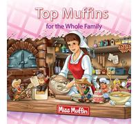 Top Muffins for the Whole Family: Top Muffins are Moist Muffins with a Topping