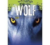 Top of the Food Chain: Wolf: Killer King of the Forest