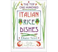 Top One Hundred Italian Rice Dishes: Including over 50 Risotto Recipes