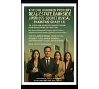 Top One Hundred Property, Real-estate Darkside Business Secret Reveal Pakistan Chapter: The Real Estate Mirage House of Lies Property Ploys Broken ... Façade Buyer Beware guide Self-Study Handbook