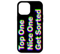 Top One, Nice One, Get Sorted Case for iPhone 12 Pro Max