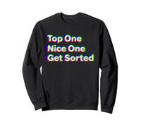 Top One, Nice One, Get Sorted Sweatshirt