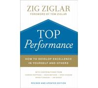 Top Performance - How to Develop Excellence in Yourself and Others