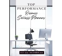 Top Performance Success Planner July - December 2027: A guide for entrepreneurs, ultrapreneurs, business executives, trade show hosts, and professionals motivational cover featuring an office suite