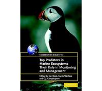 Top Predators in Marine Ecosystems: Their Role in Monitoring and Management: 12 (Conservation Biology, Series Number 12)