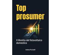 Top prosumer: Il libretto del fotovoltaico domestico