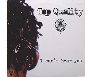 Top Quality - I Can't Hear You / What