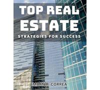 Top Real Estate Strategies for Success: Unlock the Secret to Thriving in Real Estate Market Today