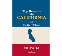 Top Reasons why California is Better Than Nevada: A Blank Gag Book of Humor, Pride, Trash Talk & Rivalry Gift for Fans, Friends & Family of why ... Better Than Nevada (The Better Than Series)
